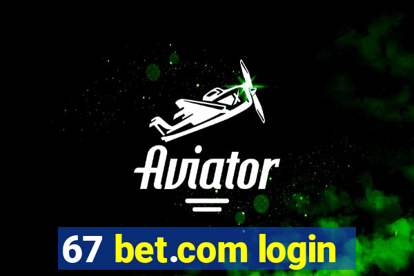 67 bet.com login